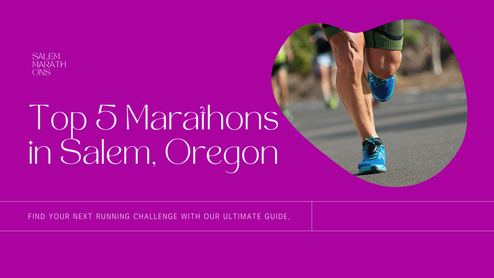 Top 5 Marathons in Salem, Oregon The Ultimate Guide to Running Events